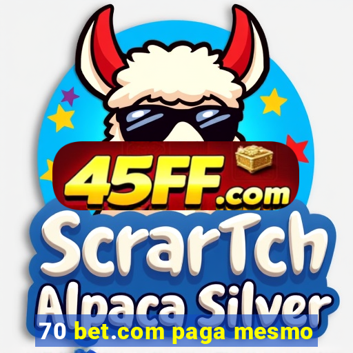 70 bet.com paga mesmo